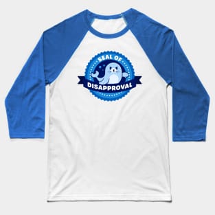 Seal of Disapproval - Cute Seal Pun Baseball T-Shirt